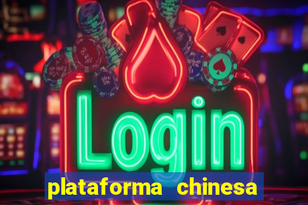 plataforma chinesa de jogo